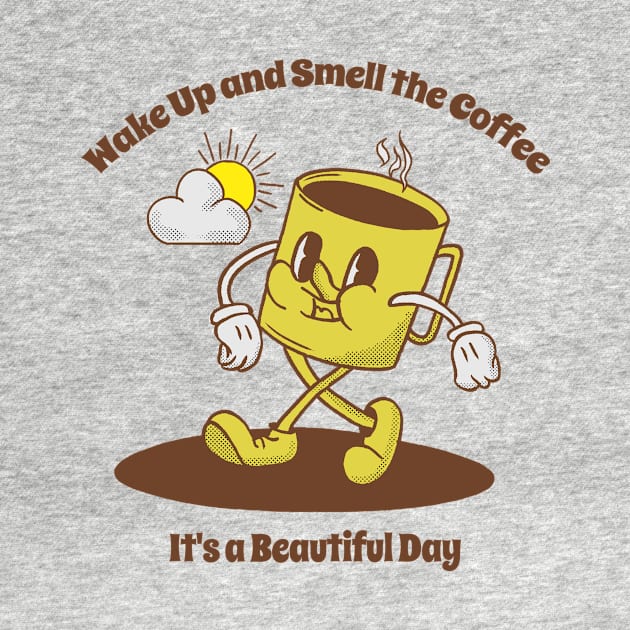 Wake up and smell the coffee it's a beautiful day by Kamran Sharjeel